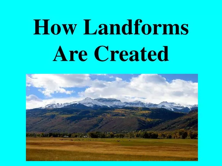 how landforms are created