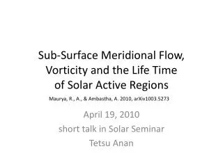 Sub-Surface Meridional Flow, Vorticity and the Life Time of Solar Active Regions