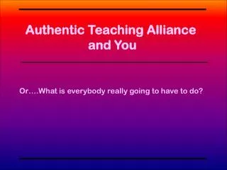 Authentic Teaching Alliance and You