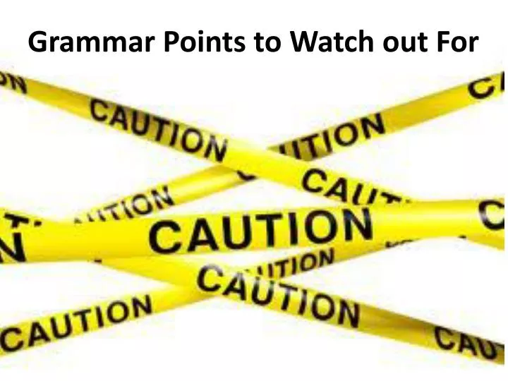 grammar points to watch out for