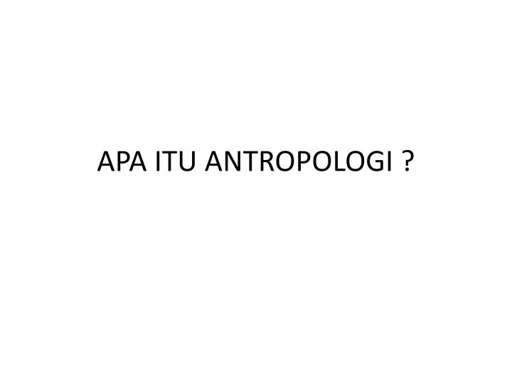 apa itu antropologi