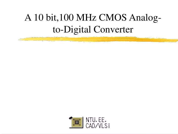 a 10 bit 100 mhz cmos analog to digital converter