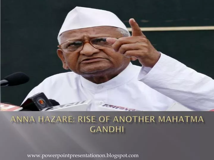 anna hazare rise of another mahatma gandhi