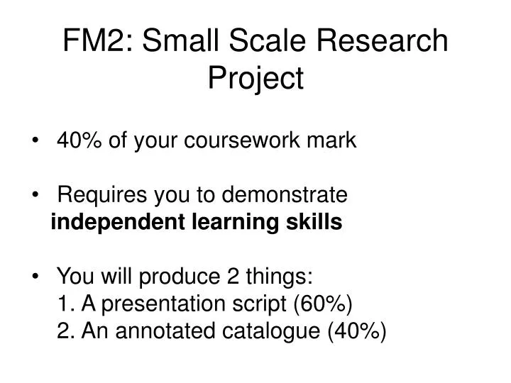 fm2 small scale research project