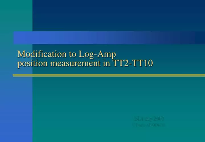 modification to log amp position measurement in tt2 tt10