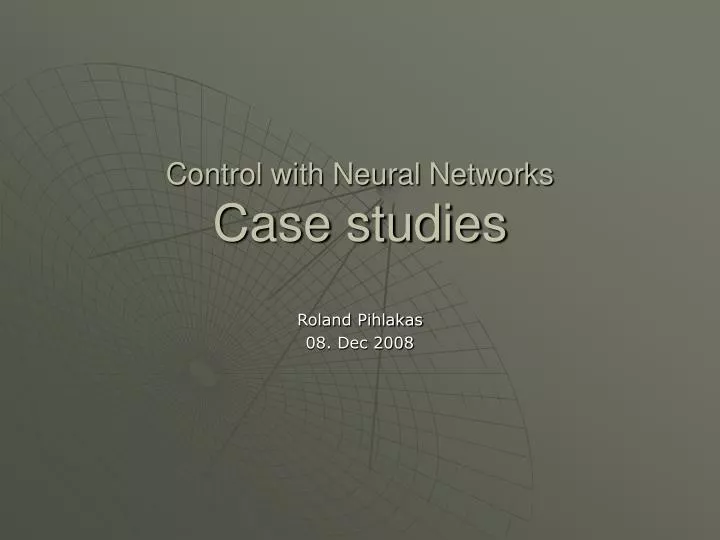 control with neural networks case studies