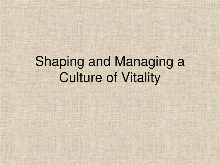 shaping and managing a culture of vitality