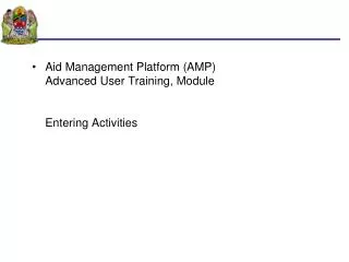 Aid Management Platform (AMP) Advanced User Training, Module Entering Activities