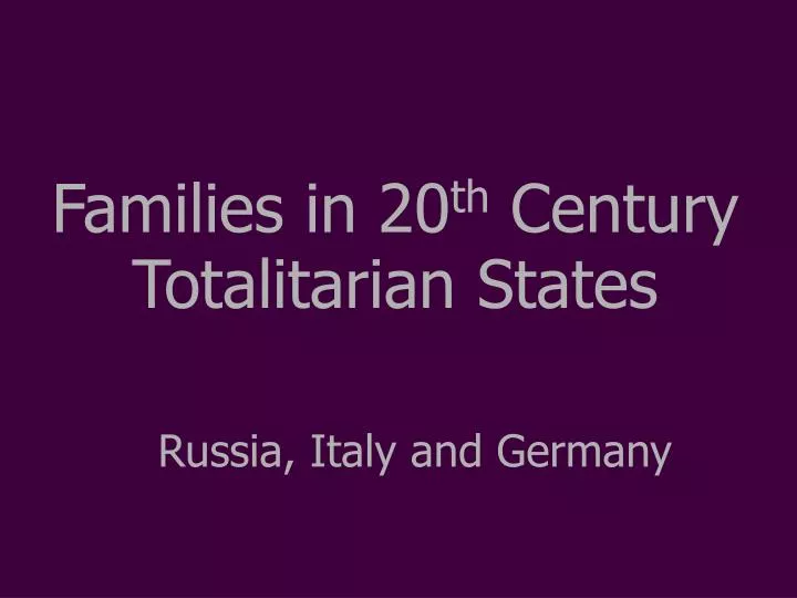 families in 20 th century totalitarian states