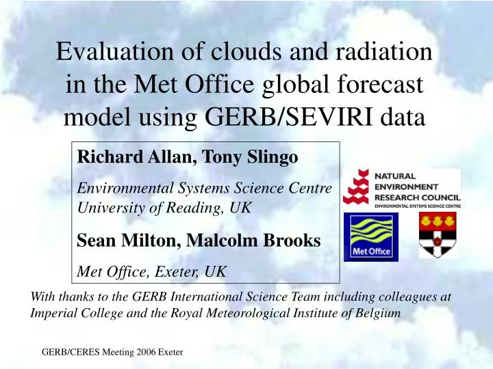 evaluation of clouds and radiation in the met office global forecast model using gerb seviri data