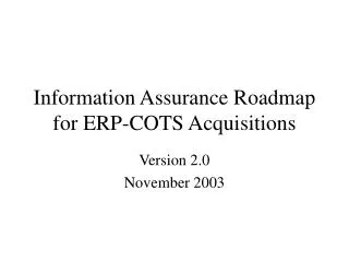 Information Assurance Roadmap for ERP-COTS Acquisitions