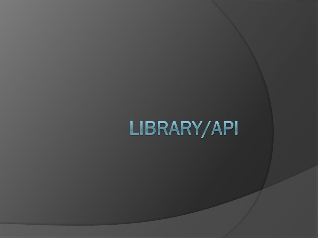 PPT - Library/API PowerPoint Presentation, free download - ID:6097512