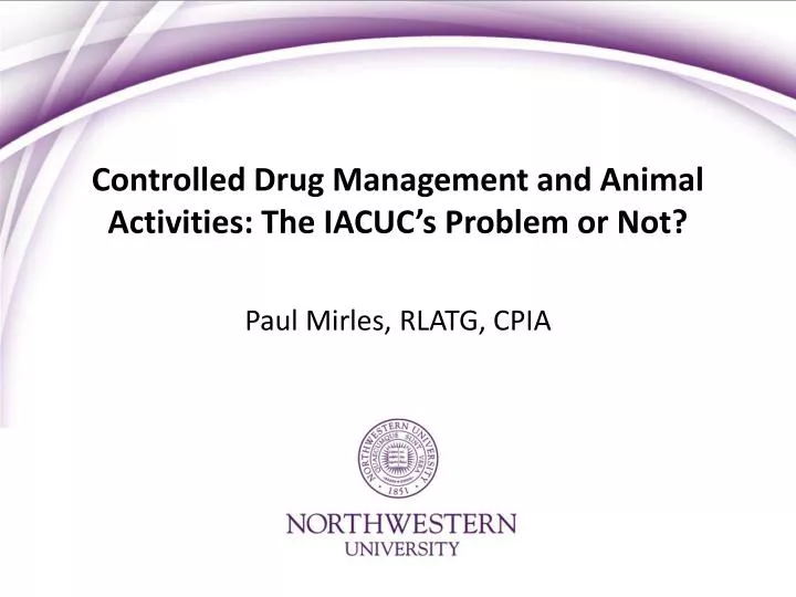 controlled drug management and animal activities t he iacuc s problem or not
