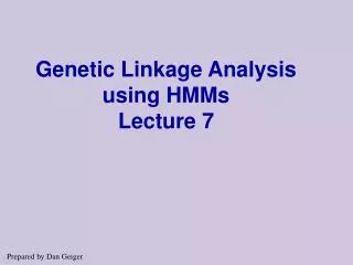 Genetic Linkage Analysis using HMMs Lecture 7