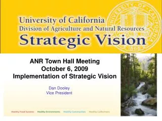 ANR Town Hall Meeting October 6, 2009 Implementation of Strategic Vision