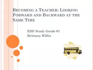 Becoming a Teacher: Looking Forward and Backward at the Same Time