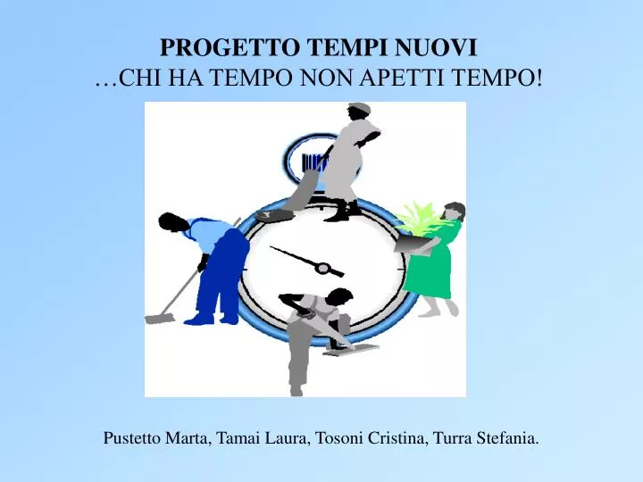 progetto tempi nuovi chi ha tempo non apetti tempo