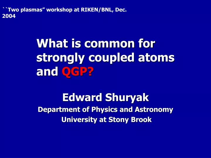 what is common for strongly coupled atoms and qgp