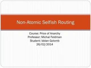 Non-Atomic Selfish Routing