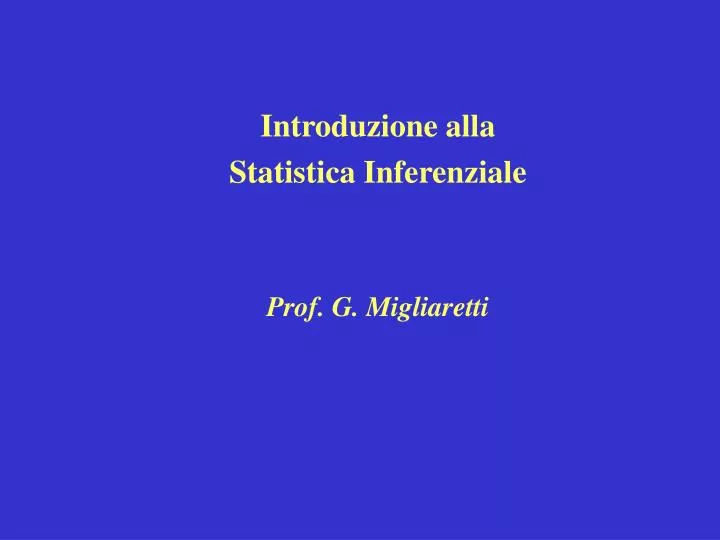 introduzione alla statistica inferenziale prof g migliaretti