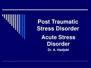 Post Traumatic Stress Disorder