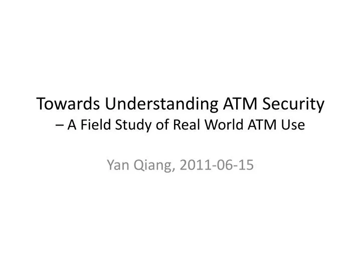 towards understanding atm security a field study of real world atm use