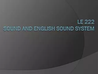 LE 222 Sound and English Sound system