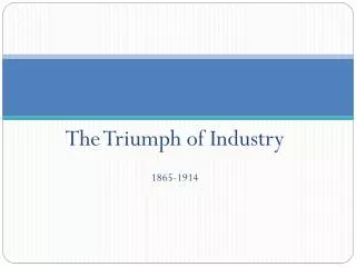 The Triumph of Industry 1865-1914