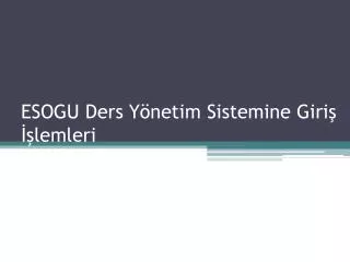 esogu ders y netim sistemine giri lemleri
