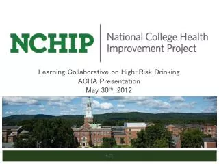 Learning Collaborative on High-Risk Drinking ACHA Presentation May 30 th , 2012