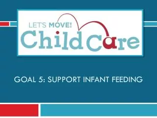 Goal 5: support infant feeding