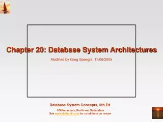 Chapter 20: Database System Architectures Modified by Greg Speegle, 11/08/2005