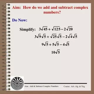 Aim: How do we add and subtract complex 			numbers?
