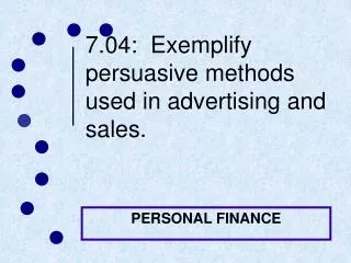 7.04: Exemplify persuasive methods used in advertising and sales.