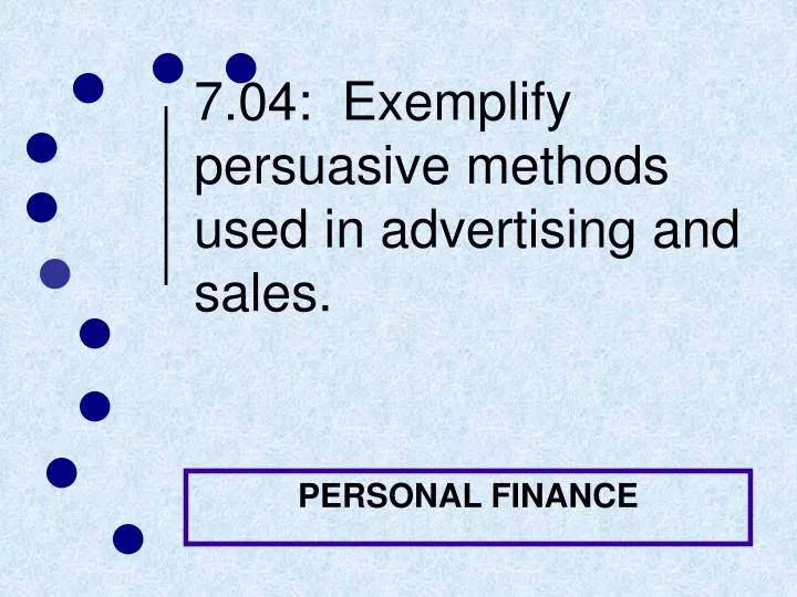 7 04 exemplify persuasive methods used in advertising and sales