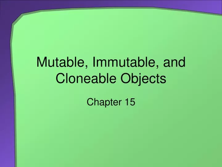 mutable immutable and cloneable objects
