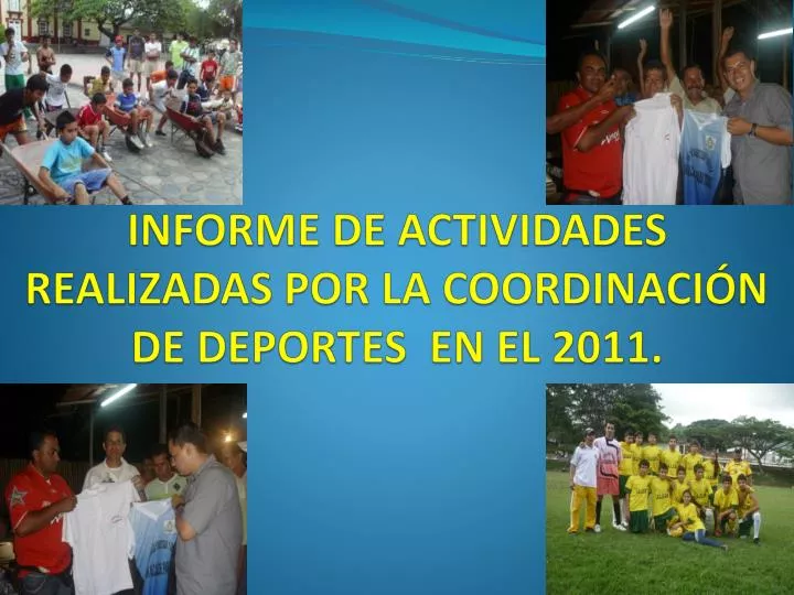 informe de actividades realizadas por la coordinaci n de deportes en el 2011