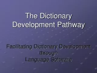 The Dictionary Development Pathway Facilitating Dictionary Development through Language Software