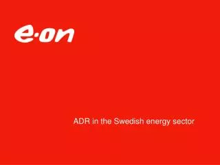 ADR in the Swedish energy sector