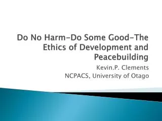 Do No Harm-Do Some Good-The Ethics of Development and Peacebuilding