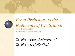 When does history start? What is civilization ?