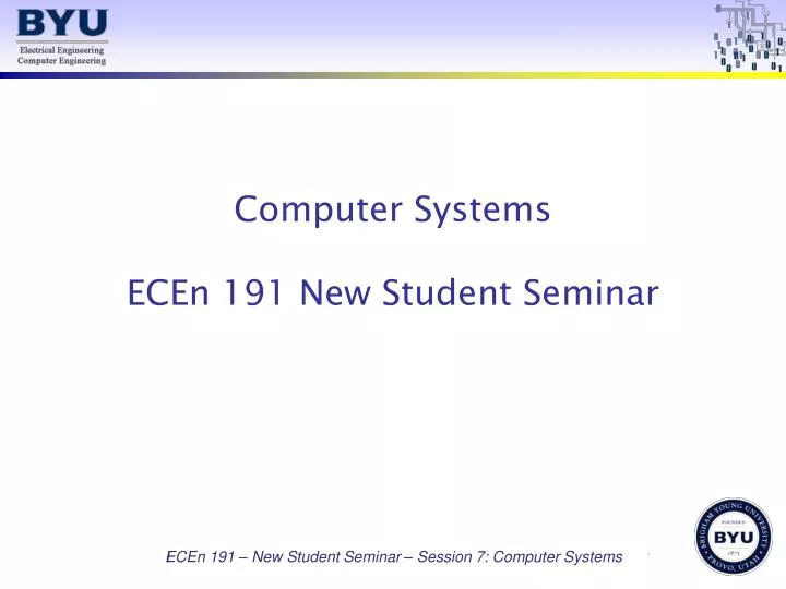 computer systems ecen 191 new student seminar