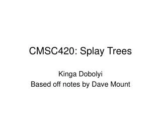 CMSC420: Splay Trees