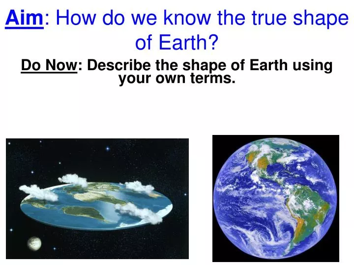 aim how do we know the true shape of earth