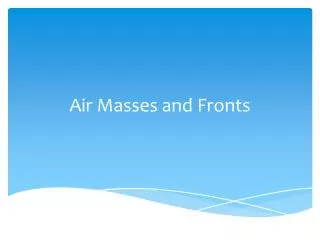 Air Masses and Fronts