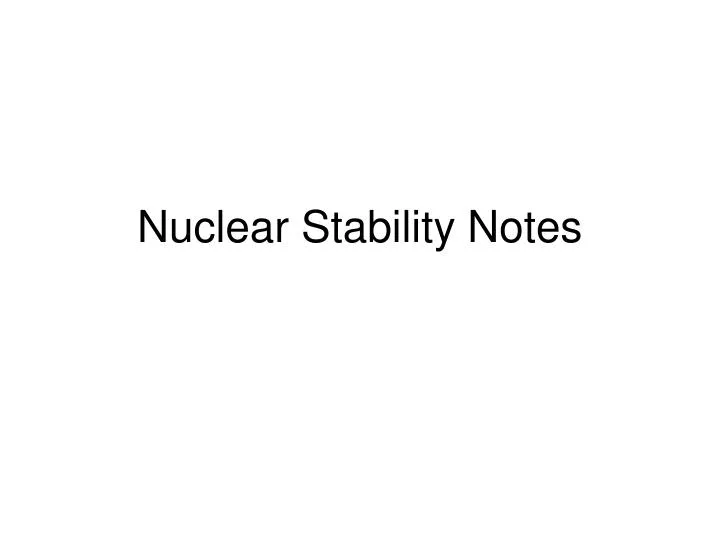 nuclear stability notes