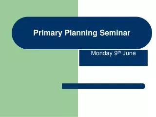 Primary Planning Seminar