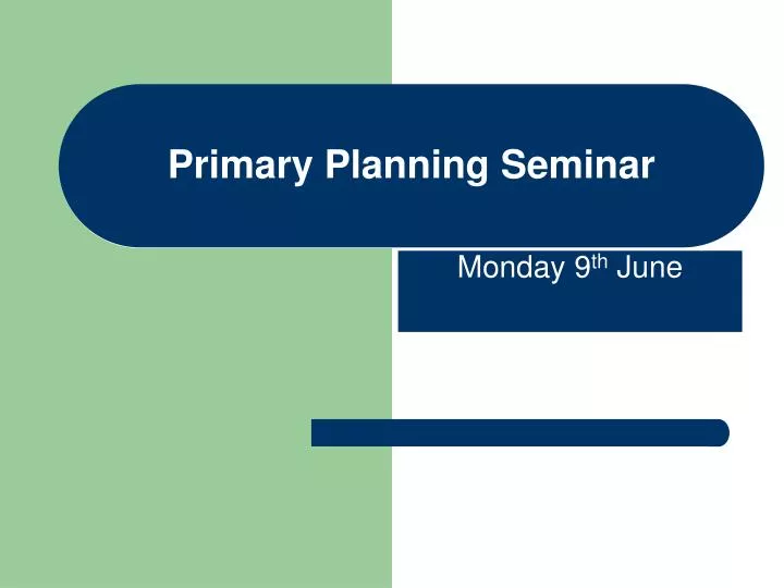 primary planning seminar