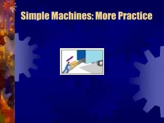 Simple Machines: More Practice