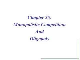 Chapter 25: Monopolistic Competition And Oligopoly